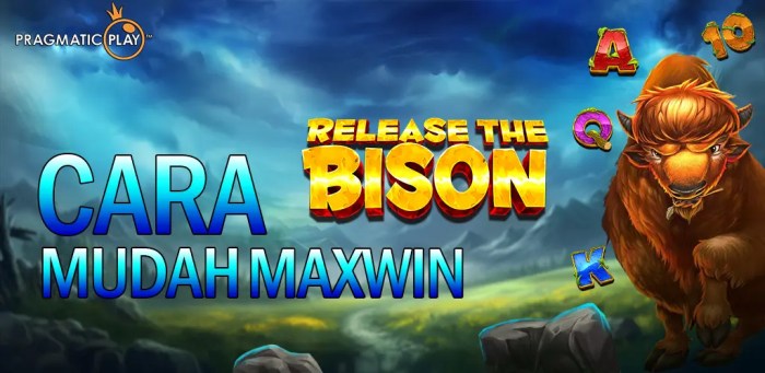 Tips gampang maxwin di slot gacor Release the Bison malam ini